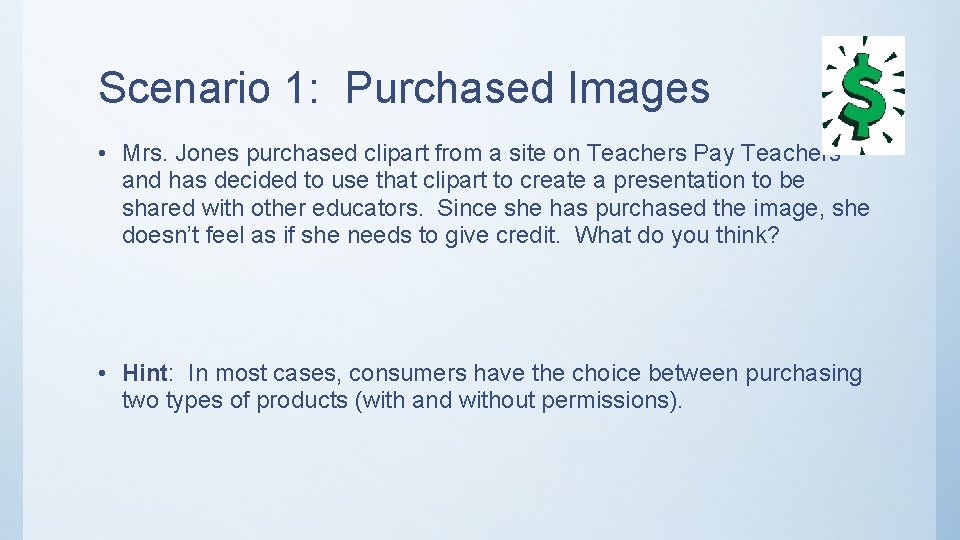 Scenario 1: Purchased Images • Mrs. Jones purchased clipart from a site on Teachers Scenario 1: Purchased Images • Mrs. Jones purchased clipart from a site on Teachers