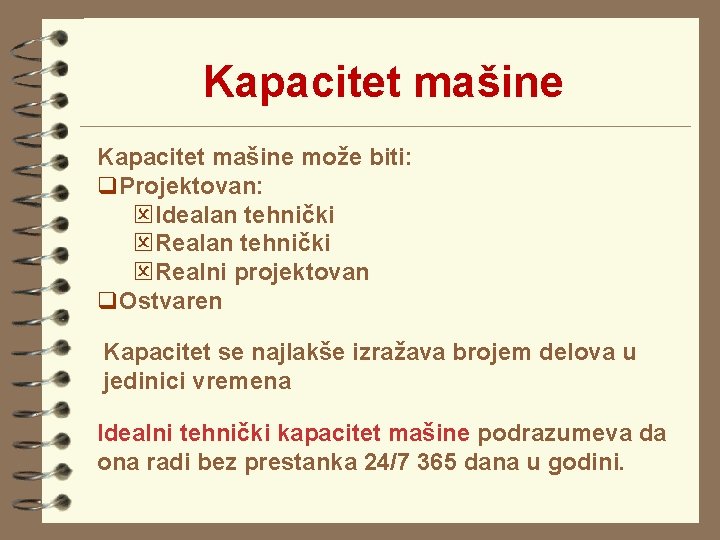 Kapacitet mašine može biti: q. Projektovan: QIdealan tehnički QRealni projektovan q. Ostvaren Kapacitet se