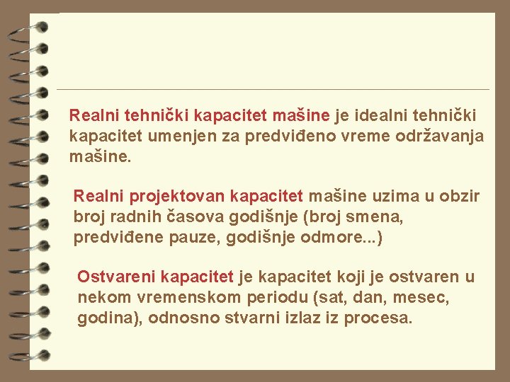 Realni tehnički kapacitet mašine je idealni tehnički kapacitet umenjen za predviđeno vreme održavanja mašine. Realni tehnički kapacitet mašine je idealni tehnički kapacitet umenjen za predviđeno vreme održavanja mašine.