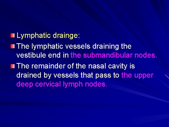 Lymphatic drainge: The lymphatic vessels draining the vestibule end in the submandibular nodes. The