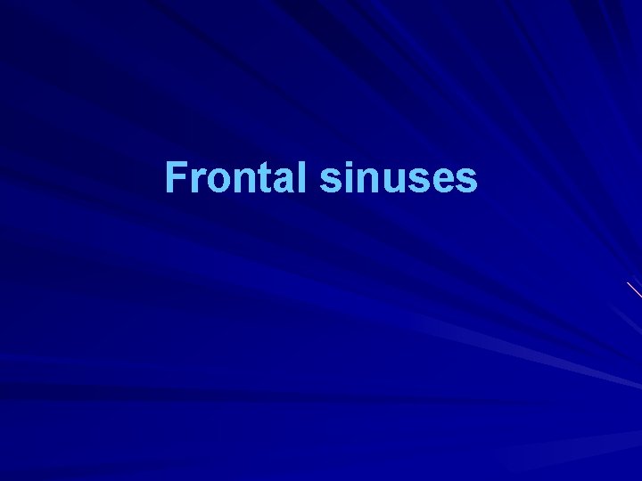 Frontal sinuses 