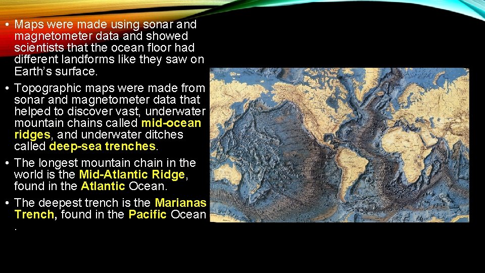  • Maps were made using sonar and magnetometer data and showed scientists that