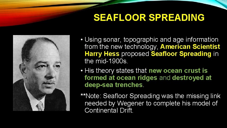 SEAFLOOR SPREADING • Using sonar, topographic and age information from the new technology, American