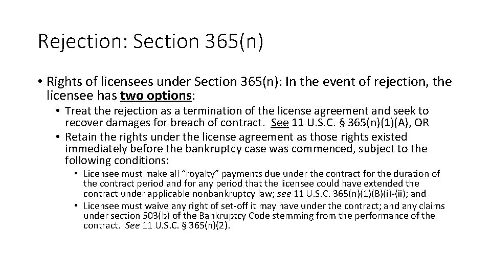 Rejection: Section 365(n) • Rights of licensees under Section 365(n): In the event of