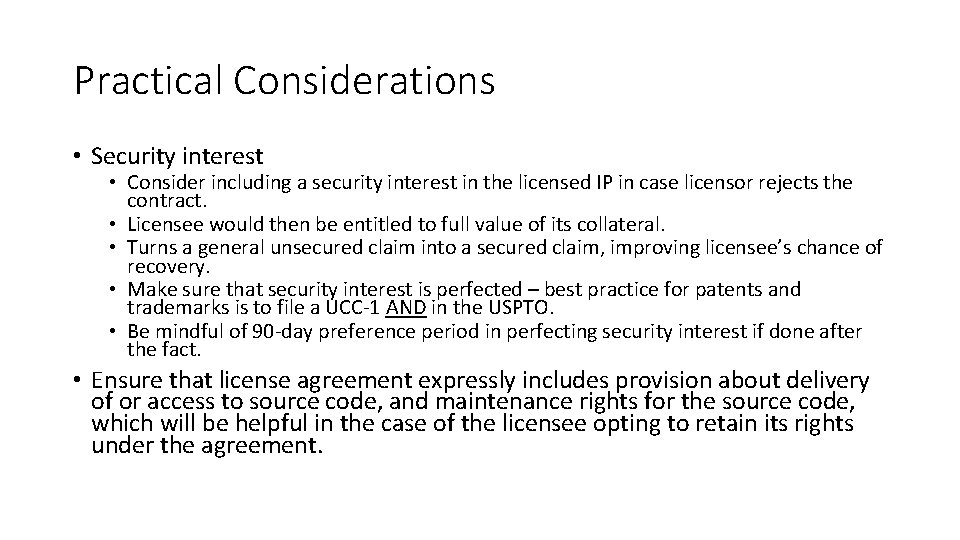 Practical Considerations • Security interest • Consider including a security interest in the licensed