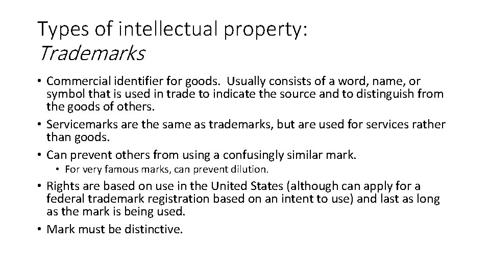 Types of intellectual property: Trademarks • Commercial identifier for goods. Usually consists of a