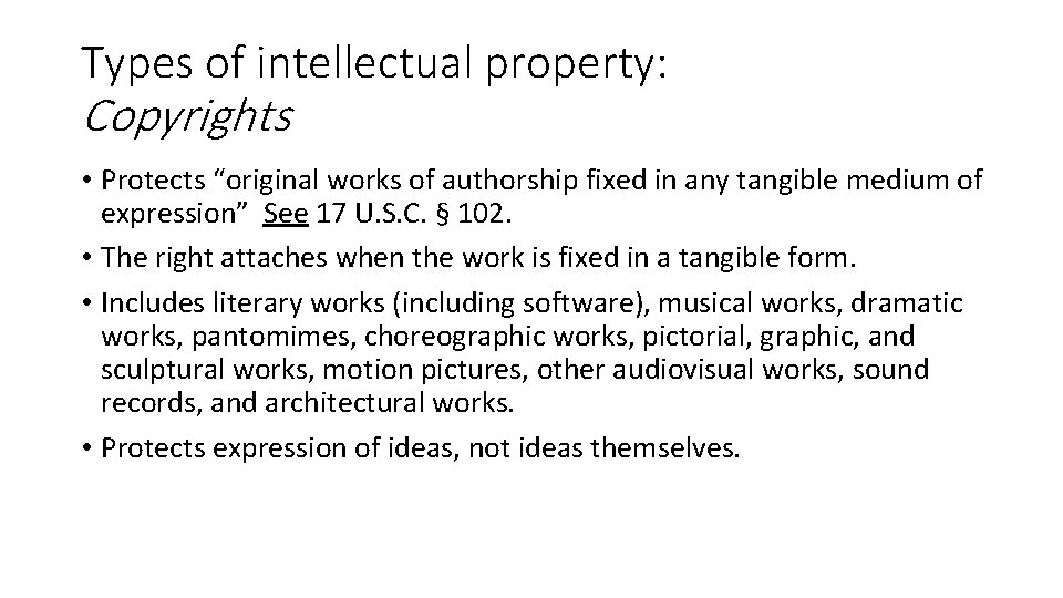 Types of intellectual property: Copyrights • Protects “original works of authorship fixed in any