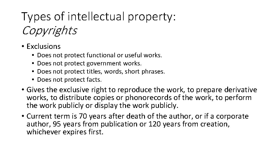 Types of intellectual property: Copyrights • Exclusions • • Does not protect functional or