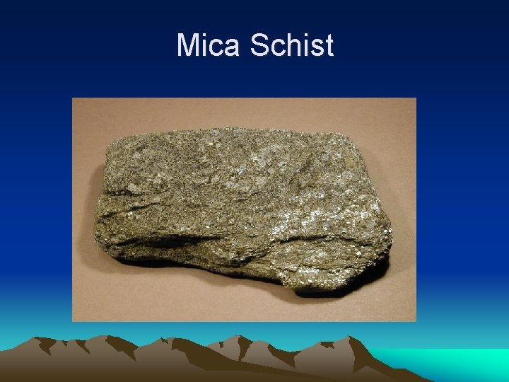 Mica Schist 