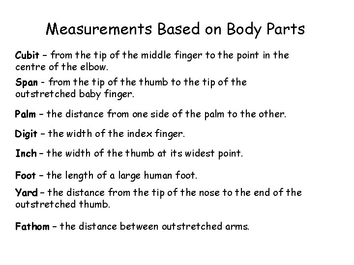 Measurements Based on Body Parts Cubit – from the tip of the middle finger