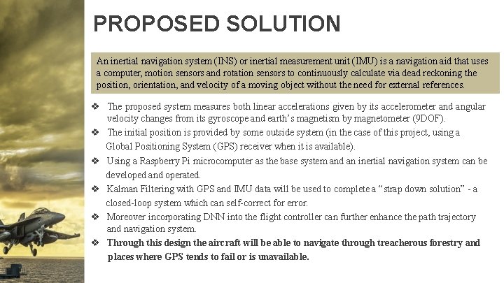 PROPOSED SOLUTION An inertial navigation system (INS) or inertial measurement unit (IMU) is a