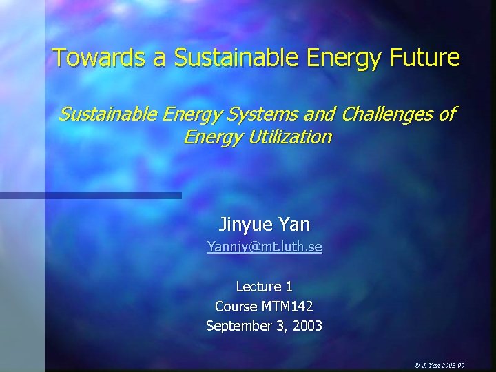 Towards a Sustainable Energy Future Sustainable Energy Systems and Challenges of Energy Utilization Jinyue