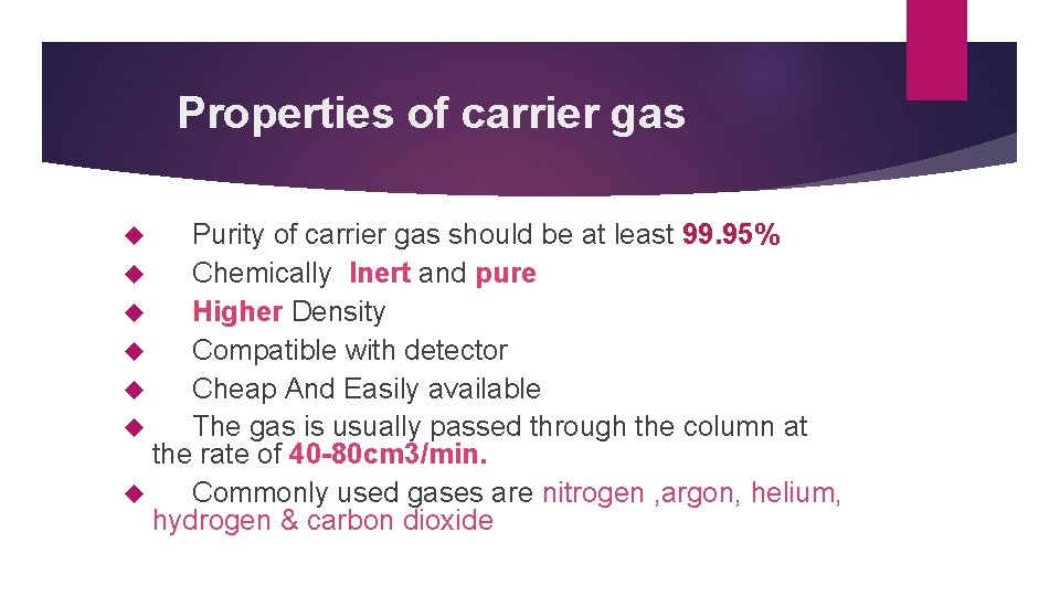 Properties of carrier gas Purity of carrier gas should be at least 99. 95%