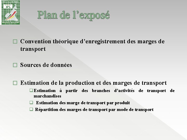 Plan de l’exposé � Convention théorique d’enregistrement des marges de transport � Sources de