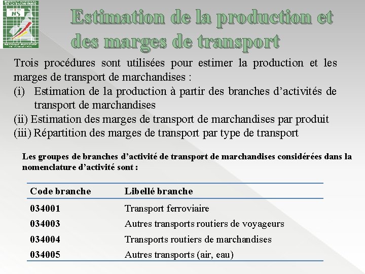 Estimation de la production et des marges de transport Trois procédures sont utilisées pour