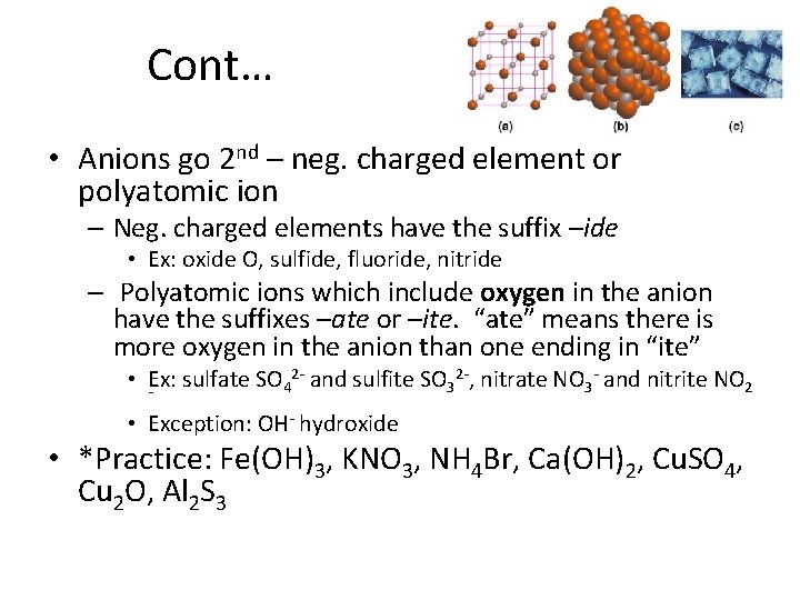 Cont… • Anions go 2 nd – neg. charged element or polyatomic ion –
