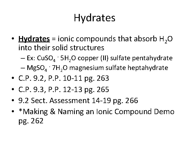 Hydrates • Hydrates = ionic compounds that absorb H 2 O into their solid