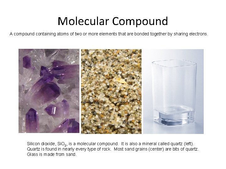 Molecular Compound A compound containing atoms of two or more elements that are bonded