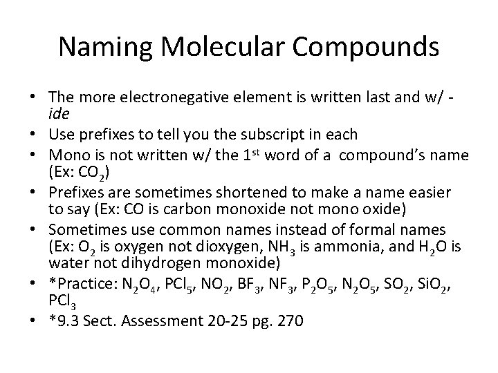 Naming Molecular Compounds • The more electronegative element is written last and w/ ide