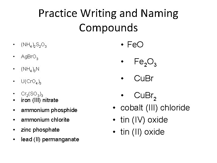 Practice Writing and Naming Compounds • (NH 4)2 S 2 O 3 • Ag.