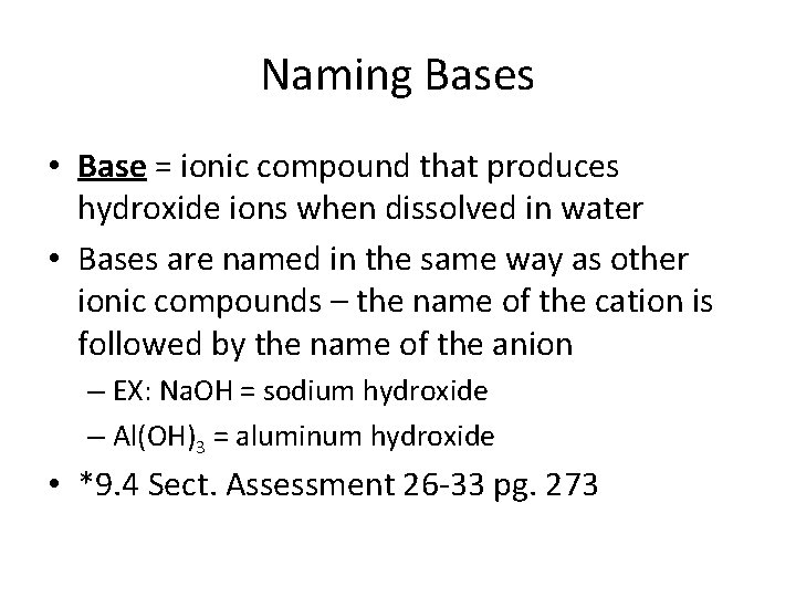 Naming Bases • Base = ionic compound that produces hydroxide ions when dissolved in