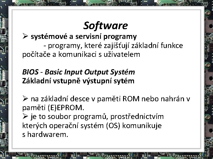 Software Ø systémové a servisní programy - programy, které zajišťují základní funkce počítače a