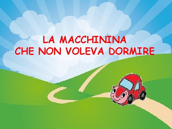 LA MACCHININA CHE NON VOLEVA DORMIRE 