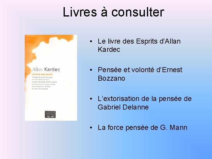 Livres à consulter • Le livre des Esprits d’Allan Kardec • Pensée et volonté