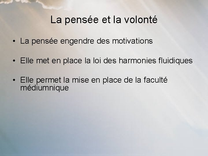 La pensée et la volonté • La pensée engendre des motivations • Elle met