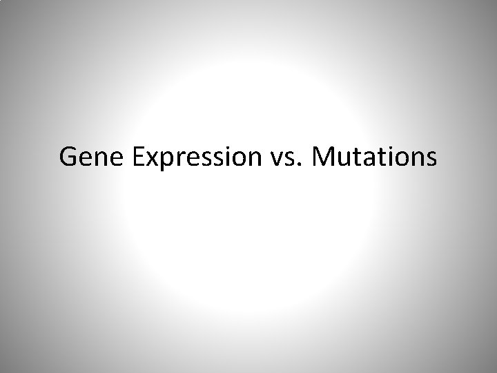 Gene Expression vs. Mutations 