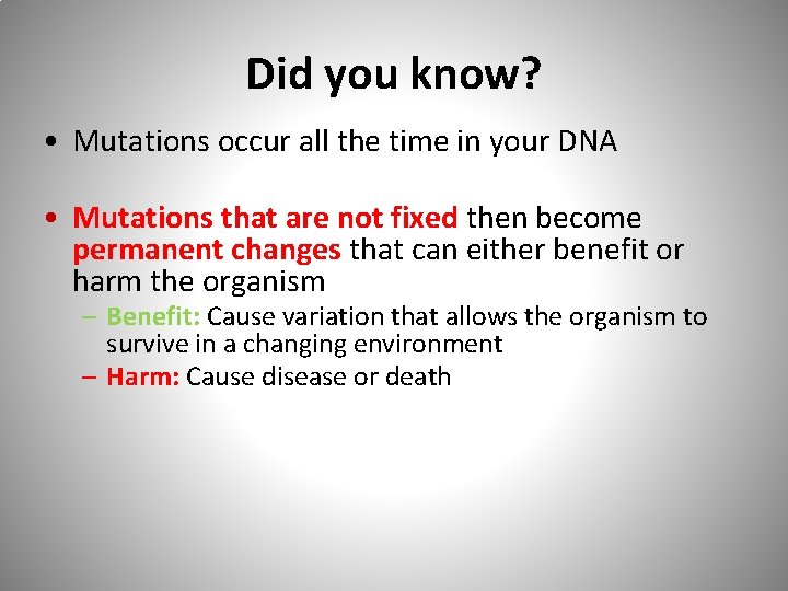 Did you know? • Mutations occur all the time in your DNA • Mutations