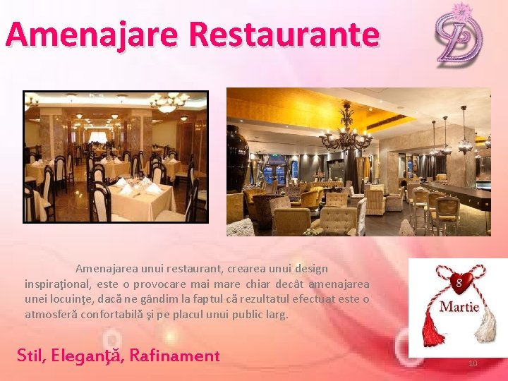 Amenajare Restaurante Amenajarea unui restaurant, crearea unui design inspiraţional, este o provocare mai mare