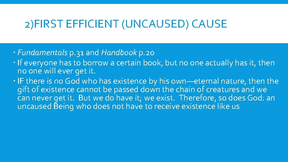 2)FIRST EFFICIENT (UNCAUSED) CAUSE Fundamentals p. 31 and Handbook p. 20 If everyone has