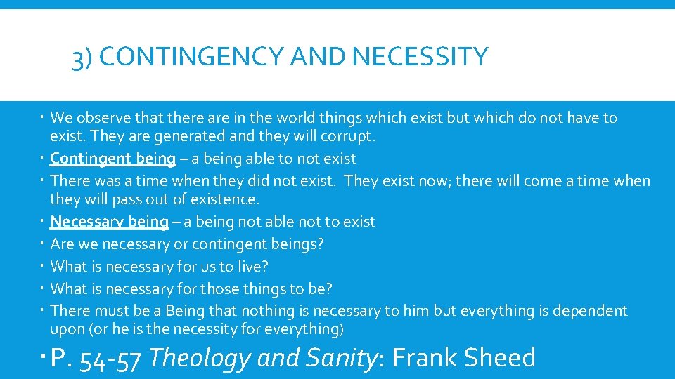 3) CONTINGENCY AND NECESSITY We observe that there are in the world things which