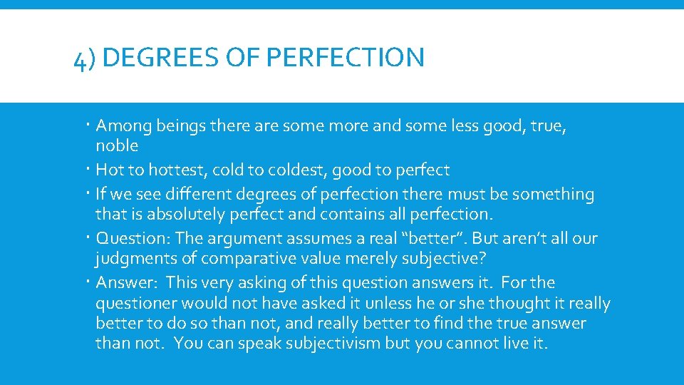 4) DEGREES OF PERFECTION Among beings there are some more and some less good,