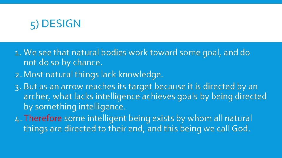 5) DESIGN 1. We see that natural bodies work toward some goal, and do