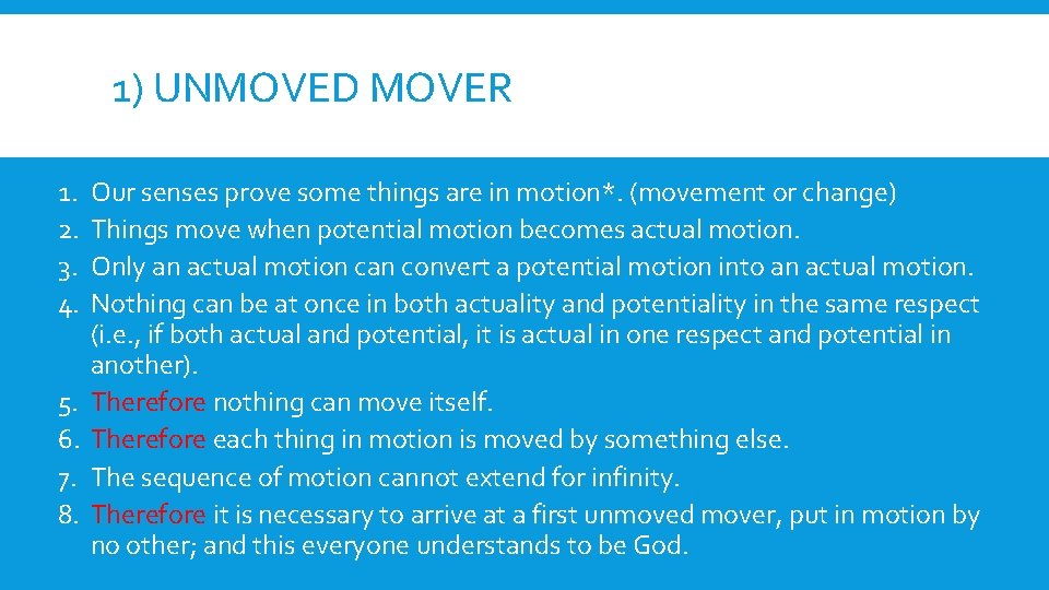 1) UNMOVED MOVER 1. 2. 3. 4. 5. 6. 7. 8. Our senses prove