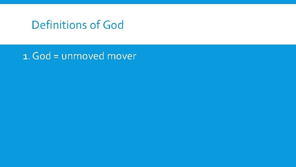 Definitions of God 1. God = unmoved mover 