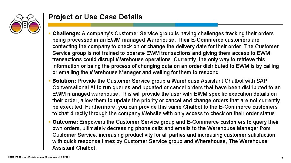 Project or Use Case Details § Challenge: A company’s Customer Service group is having