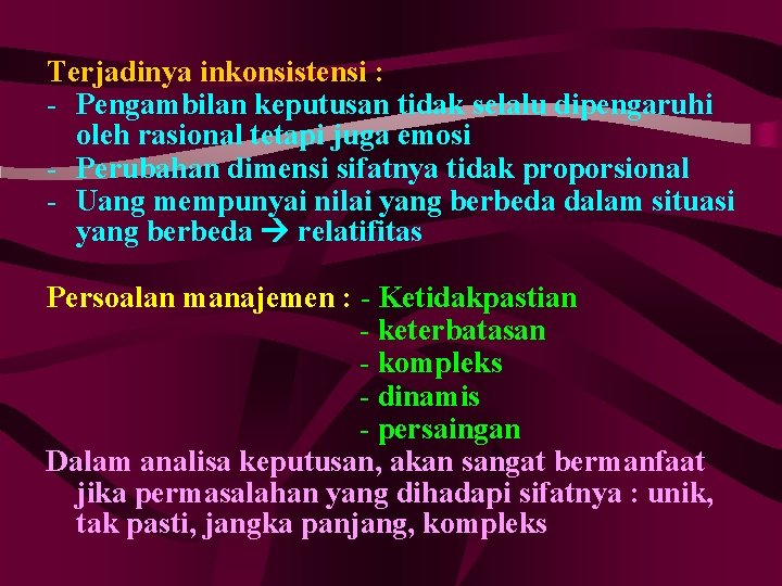 Terjadinya inkonsistensi : - Pengambilan keputusan tidak selalu dipengaruhi oleh rasional tetapi juga emosi