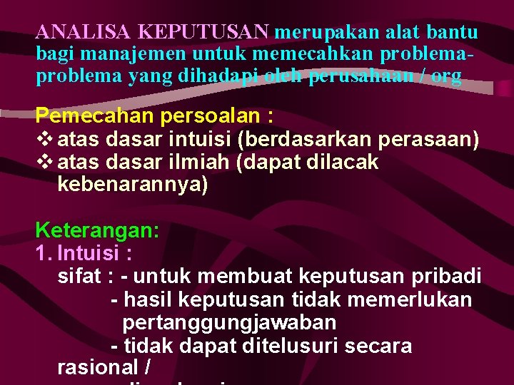 ANALISA KEPUTUSAN merupakan alat bantu bagi manajemen untuk memecahkan problema yang dihadapi oleh perusahaan