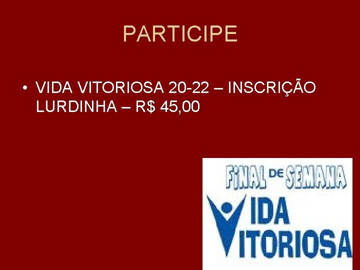 PARTICIPE • VIDA VITORIOSA 20 -22 – INSCRIÇÃO LURDINHA – R$ 45, 00 