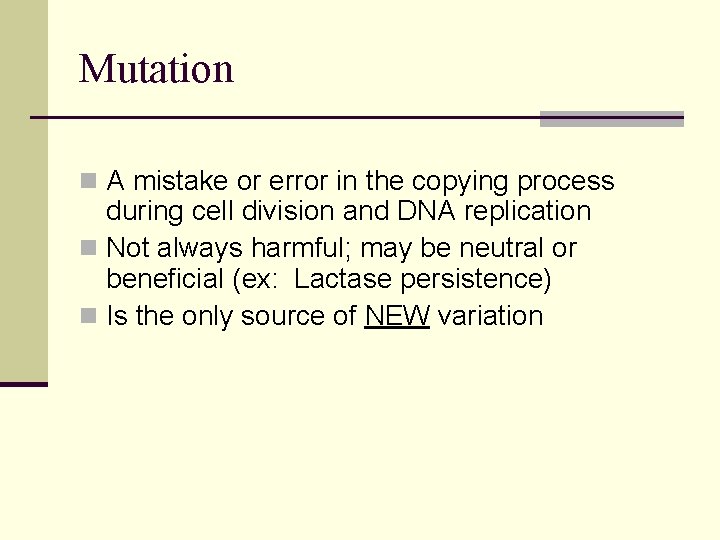 Mutation n A mistake or error in the copying process during cell division and