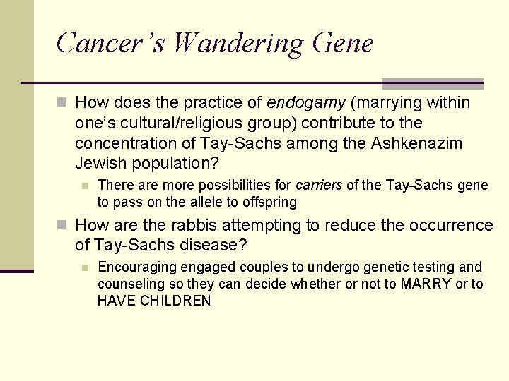 Cancer’s Wandering Gene n How does the practice of endogamy (marrying within one’s cultural/religious