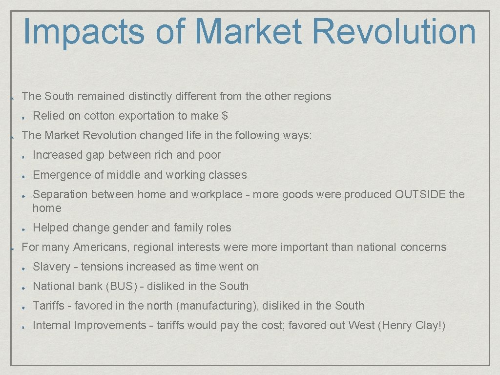 Impacts of Market Revolution The South remained distinctly different from the other regions Relied