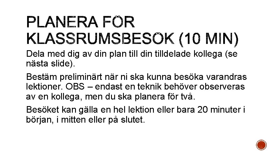 Dela med dig av din plan till din tilldelade kollega (se nästa slide). Bestäm