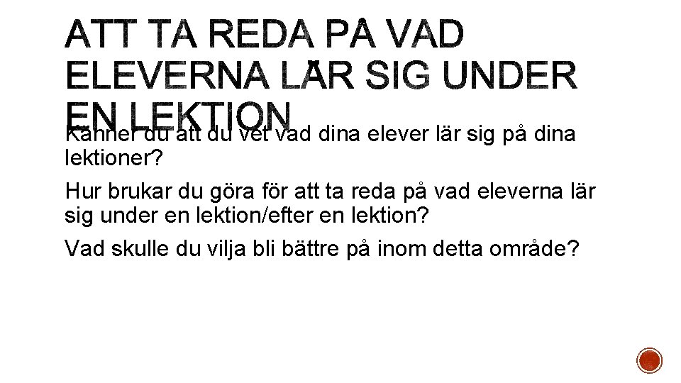 Känner du att du vet vad dina elever lär sig på dina lektioner? Hur