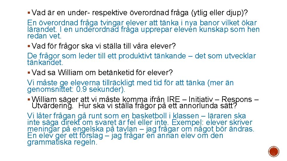 § Vad är en under- respektive överordnad fråga (ytlig eller djup)? En överordnad fråga