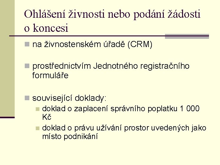 Ohlášení živnosti nebo podání žádosti o koncesi n na živnostenském úřadě (CRM) n prostřednictvím