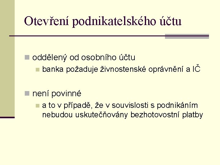Otevření podnikatelského účtu n oddělený od osobního účtu n banka požaduje živnostenské oprávnění a